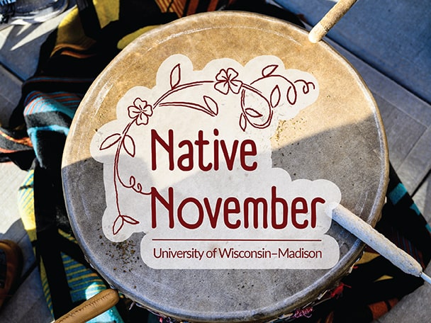 An illustration of a floral vine along with the words Native November placed over a photo of a Native American drum.
