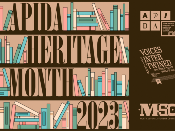 Graphic promotion of APIDA Heritage Month shows a book case with the words "APIDA Heritage Month 2023" interspersed among books on four shelves. Logos for sponsoring organizations, the APIDA Student Center and the Multicultural Student Center, appear in a sidebar on the right along with the month's theme, "Voices Intertwined: Stories That Shape Us."